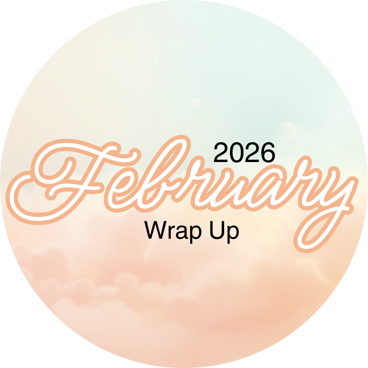 February Wrap Up