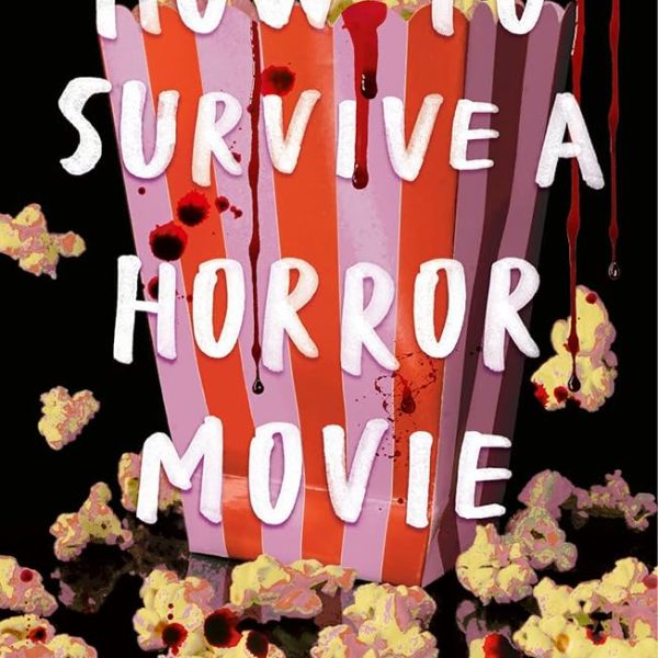 Review: How To Survive a Horror Movie by Scarlett&nbsp;Dumore